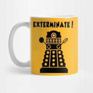 EXTERMINATE! Mug